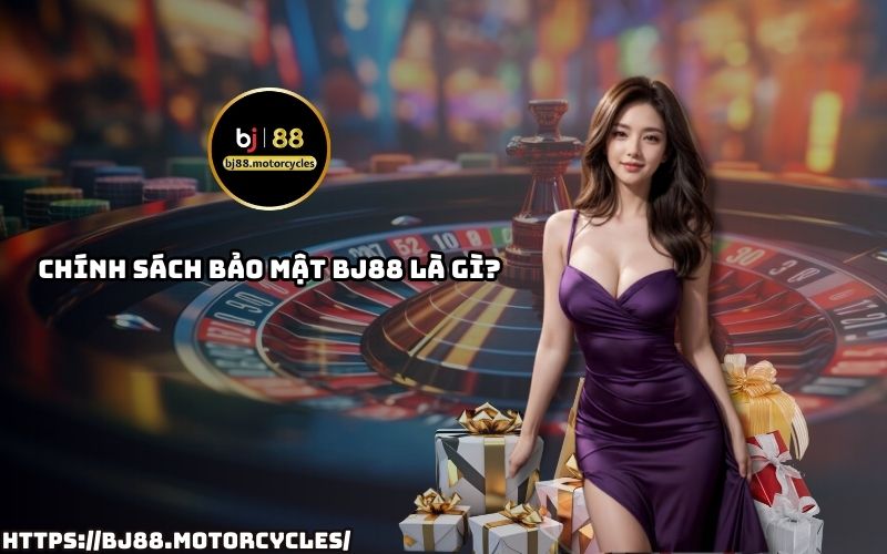Tìm hiểu chi tiết về chính sách bảo mật BJ88 để đảm bảo quyền lợi và an toàn khi sử dụng
